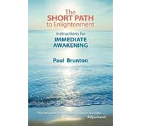 Paul Brunton The Short Path to Enlightenment (Poche)