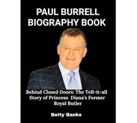 Paul Burrell Biography Book: Behind Closed Doors: The Tell-it-all Story of Princess Diana’s Former Royal Butler