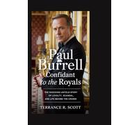 Paul Burrell: Confidant to the Royals: The Shocking Untold Story of Loyalty, Scandal, and Life Behind the Crown