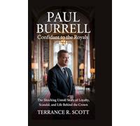 Paul Burrell: Confidant to the Royals: The Shocking Untold Story of Loyalty, Scandal, and Life Behind the Crown
