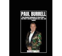 PAUL BURRELL: From Humble Beginnings to Royal Halls-One Man’s Journey Through Love, Loss, and Legacy