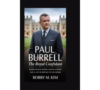 Paul Burrell: The Royal Confidant: Behind Palace Doors, Untold Stories, and a Life in Service to the Crown