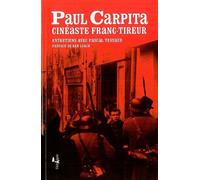 Paul Carpita, Cinéaste Franc-Tireur - Entretiens Avec Pascal Tessaud