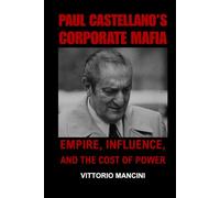Paul Castellano’s Corporate Mafia: Empire, Influence, and the Cost of Power