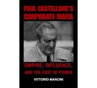Paul Castellano’s Corporate Mafia: Empire, Influence, and the Cost of Power