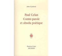 Paul Celan, Contre-Parole Et Absolu Poétique