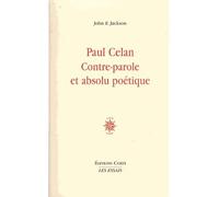 Paul Celan contre parole et absolu poétique - John Edwin Jackson - Corti - broché - Essai