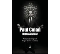 Paul Celan in Counterpoint: A Poetic Dialog with Sergio Torres-Martínez