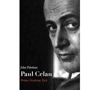 Paul Celan Poeta, ocalony, Żyd - John Felstiner (littérature, biographies en polonais)