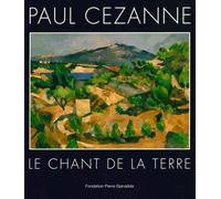 Paul Cezanne Le Chant de la Terre - Fondation Pierre Gianadda - Fondation Pierre Gianadda - broché - Monographie
