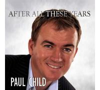 Paul Child - After All These Years [Import]