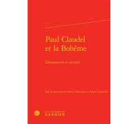 Paul Claudel et la Bohême Dissonances et accord - Didier Alexandre - Classiques Garnier - relié - Essai