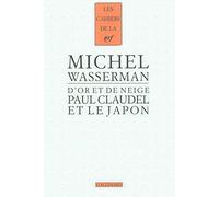 Paul Claudel et le Japon: D'or et de neige