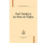 Paul Claudel et les pères de l'Église - Dominique Millet-Gérard - Honore Champion - broché - Essai