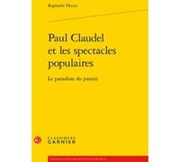 Paul Claudel et les spectacles populaires Didier Alexandre (Collection dirigée par), Raphaele Fleury (Auteur)