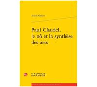 Paul Claudel, Le Nô Et La Synthèse Des Arts
