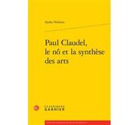 Paul Claudel, le nô et la synthèse des arts