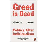Paul Collier John Kay Greed Is Dead (Poche)