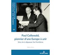 Paul Collowald, pionnier d'une Europe à unir: Une vie à dépasser les frontières