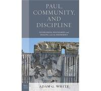 Paul Community and Discipline by Adam G. White Adam G. White (Auteur)