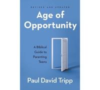 Paul David Tripp Age of Opportunity, Revised and Expanded (Poche)