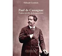 Paul de Cassagnac. L´enfant terrible du bonapartisme