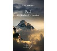 Paul De l'ombre à la lumière - Jean Notter - Le Livre Et La Plume - broché - Roman