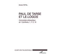 Paul de Tarse et le logos Commentaire philosophique de 1 Corinthiens, 1, 17-2, 16 - Michel Fattal - L'harmattan - broché - Essai