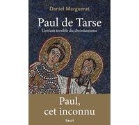 Paul de Tarse L'enfant terrible du christianisme - Daniel Marguerat - Seuil - broché - Essai