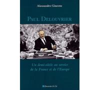 Paul Delouvrier - Un Demi-Siècle Au Service De La France Et De L'europe