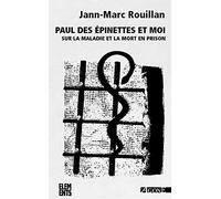 Paul des Epinettes et moi: Sur la maladie et la mort en prison