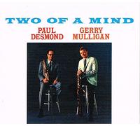 Paul Desmond & Gerry Mulligan – Two Of A Mind – Digipack
