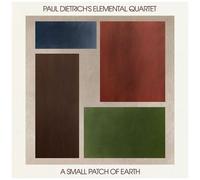 Paul Dietrich's Elemental Quartet - A Small Patch Of Earth [Compact Discs]