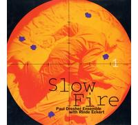 Paul Dresher - Slow Fire an Electric Opera