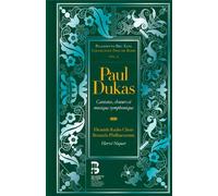 Paul Dukas Paul Dukas: Cantates, Choeurs Et Musique Symphonique (CD) with Book