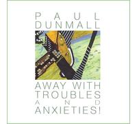 Paul Dunmall - Away with Troubles and Anxieties [Import]