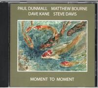 Paul Dunmall - Moment to Moment
