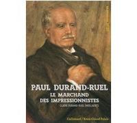 Paul Durand-Ruel: Le marchand des impressionnistes
