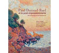 Paul Durand-Ruel et le post-impressionnisme: Paul Durand-Ruel and The Post-Impressionnism