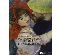 PAUL DURAND-RUEL, LE PARI DE L'IMPRESSIONNISME - ALBUM EXPOSITION