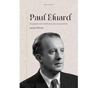 Paul Éluard: Monographie suivie de 60 de ses plus beaux poèmes