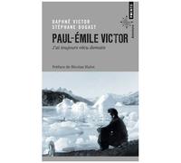Paul-Emile Victor: "j'ai toujours vécu demain"