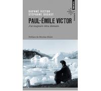 Paul-Emile Victor "j'ai toujours vécu demain" - Daphné Victor - Points - Poche - Récit