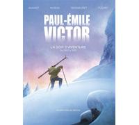 Paul-Emile Victor La soif d'aventure - Stéphane Dugast - Du Sekoya Eds - cartonné - Bande dessinée