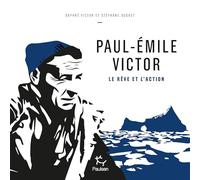 Paul-Emile Victor - Le Rêve Et L'action