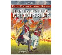 Paul Et Colombe À Travers L'histoire - Les Petits Grenadiers De L'empereur