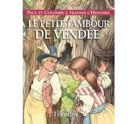 Paul Et Colombe À Travers L'histoire - Tome 10 - Le Petit Tambour De Vendée