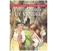 Paul Et Colombe À Travers L'histoire - Tome 10 - Le Petit Tambour De Vendée