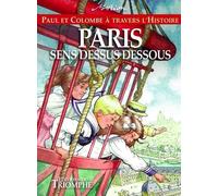 Paul Et Colombe À Travers L'histoire Tome 12 - Paris Sens Dessus Dessous