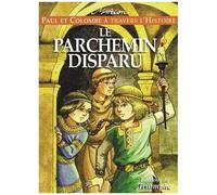 Paul Et Colombe À Travers L'histoire - Tome 2 - Le Parchemin Disparu